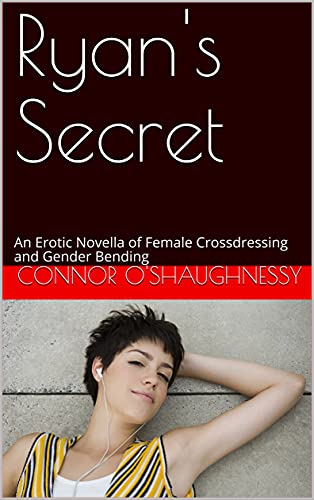 Ryan's Secret: An Erotic Novella of Female Crossdressing and Gender Bending