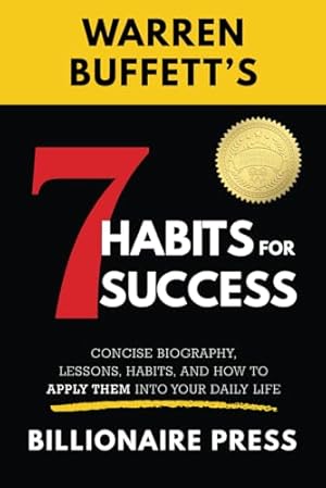 Book cover Warren Buffett's 7 Habits For Success: Concise Biography, Lessons, Habits, and How to Apply them into Your Daily Life