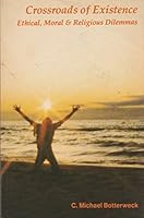 Crossroads of existence: Ethical, moral and religious dilemmas 0911541055 Book Cover