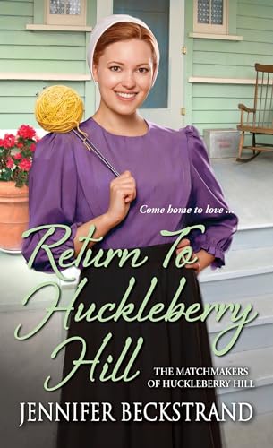 Return to Huckleberry Hill (The Matchmakers of Huckleberry Hill)
