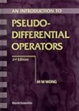 INTRODUCTION TO PSEUDO-DIFFERENTIAL OPERATORS, AN (2ND EDITION)