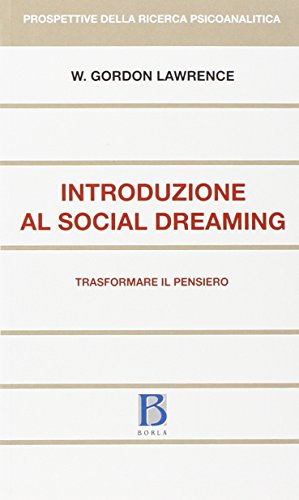 Introduzione Al Social Dreaming. Trasformare Il Pensiero