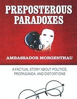 Preposterous Paradoxes of Ambassador Morgenthau 0850341256 Book Cover