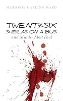 Twenty-Six Sheilas on a Bus: And Murder Most Foul 1511905336 Book Cover