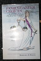 Family-Career Choices a Woman's Perspective : "Have It All" and Sleep Too! 0966360907 Book Cover