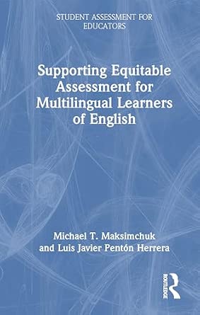 Supporting Equitable Assessment for Multilingual Learners of English ...