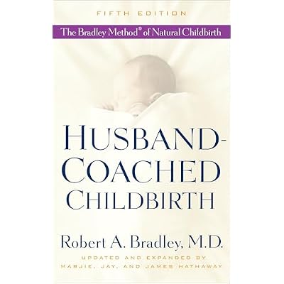 Husband-Coached Childbirth: The Bradley Method of Natural Childbirth