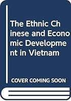 The Ethnic Chinese and Economic Development in Vietnam 9813016663 Book Cover