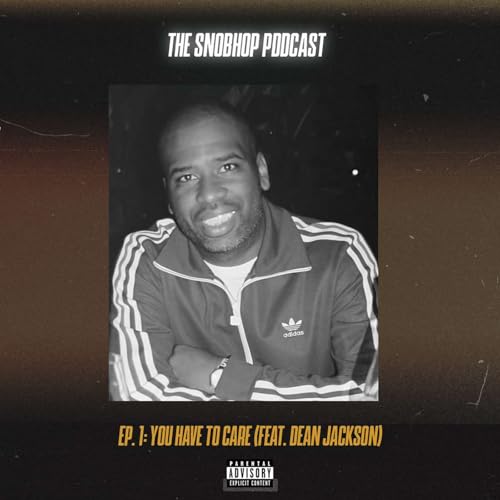 Episode 1: You Have To Care (Feat. Dean Jackson)