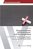  Fragmentieren, Animalisieren und Verdinglichen: Zur Funktion von Körper(de)konstruktionen in ausgewählten Werken Maria Lassnigs und Elfriede Jelineks