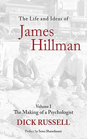 The Life and Ideas of James Hillman: Volume I: The Making of a Psychologist-Wow! eBook