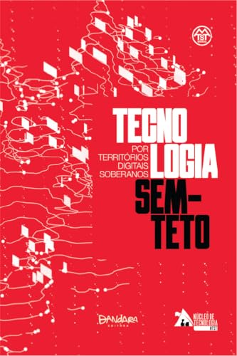 Tecnologia Sem-Teto: Por territórios digitais soberanos