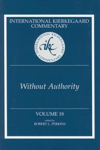 Ikc 18 Without Authority: Volume 18 Without Authority (H728/Mrc) (International Kierkegaard Commentary)