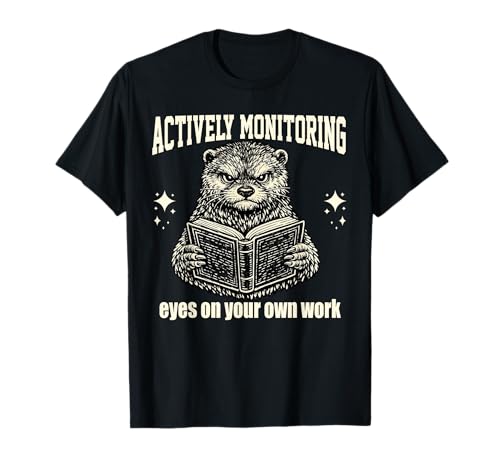 Actively Monitoring Teacher Test Day Otter Testing Exam T-Shirt