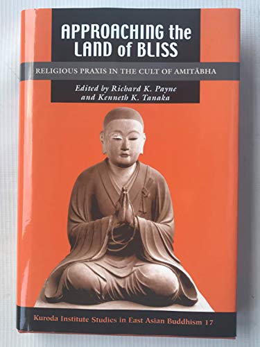 Approaching the Land of Bliss: Religious Praxis in the Cult of Amitabha (Studies in East Asian Buddhism, 17)