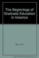 The beginnings of graduate education in America B0007DWAMG Book Cover