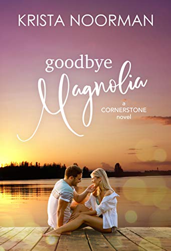 Goodbye, Magnolia (Cornerstone Book 1)