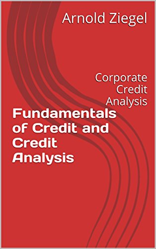 Fundamentals of Credit and Credit Analysis: Corporate Credit Analysis