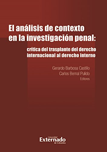 Télécharger El análisis de contexto en la investigación penal:: crítica del trasplante del derecho internacio PDF