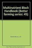 Multinutrient Block Handbook: Better farming series 45 - Food and Agriculture Organization of the United Nations, J. i. r. Restrepo 