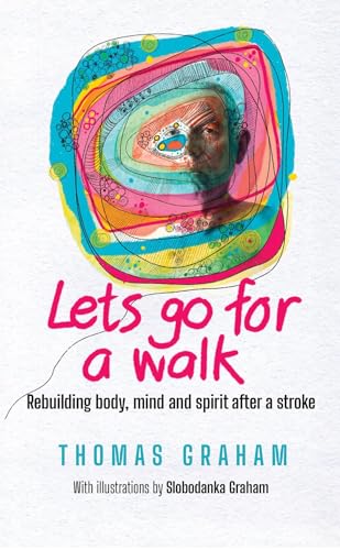 Let's go for a walk: Rebuilding body, mind and spirit after a stroke