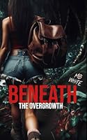 Underneath the Overgrowth B0F5QMN4GV Book Cover