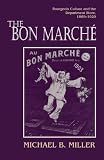 The Bon Marche: Bourgeois Culture and the Department Store, 1869-1920