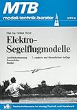  MTB Elektro-Segelflugmodelle: Antriebsbestimmung, Konstruktion, Bautips