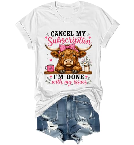 Cancel My Subscription I'm Done With My Issues Tshirt Cute Highland Cow Tee