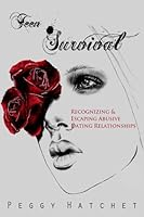Teen Survival: Recognizing and Escaping Abusive Dating Relationships 1507615213 Book Cover