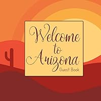 Welcome To Arizona Guest Book 1724139991 Book Cover