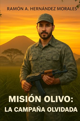Misión Olivo: La Campaña Olvidada: Relato Testimonial