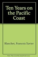 Ten Years on the Pacific Coast 0877702845 Book Cover