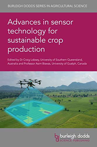 Advances in sensor technology for sustainable crop production (Burleigh Dodds Series in Agricultural Science, 122)