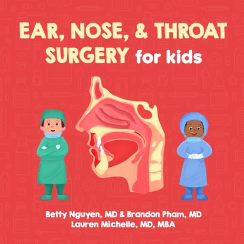 Image of Ear, Nose, and Throat Surgery for Kids: A Fun Picture Book About Otolaryngology-Head and Neck Surgery (ENT) for Children (Gift for Kids, Teachers, and Medical Students) (Medical School for Kids)