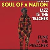 Soul of a Nation: Jazz is the Teacher, Funk is the Preacher -- Afro-Centric Jazz, Street Funk and the Roots of Rap in the Black Power Era 1969-75