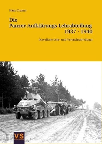 Die Panzer-Aufklärungs-Lehrabteilung 1937 - 1940: (Kavallerie-Lehr- und Versuchs-Abteilung)