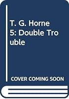 T. G. Horne 5: Double Trouble (T. G. Horne) 0451149335 Book Cover
