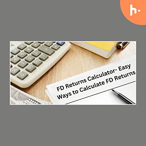 FD Returns Calculator- Easy Ways to Calculate FD Returns cover art
