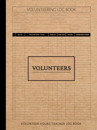 Volunteer Hours Tracker Log Book: Track Every Contribution. Ideal for Volunteers, Coordinators, and Teams