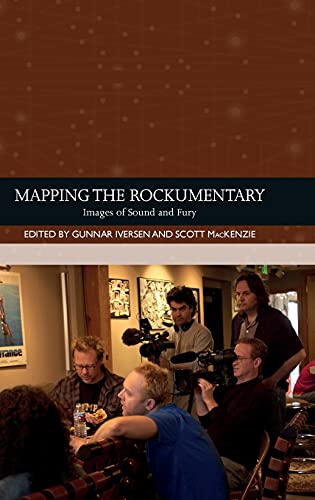 Mapping the Rockumentary: Images of Sound and Fury (Traditions in World Cinema)