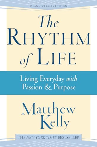 The Rhythm of Life: Living Every Day with Passi... 1942611374 Book Cover