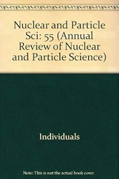 Hardcover Annual Review of Nuclear and Particle Science 2005 (Annual Review of Nuclear & Particle Science) Book
