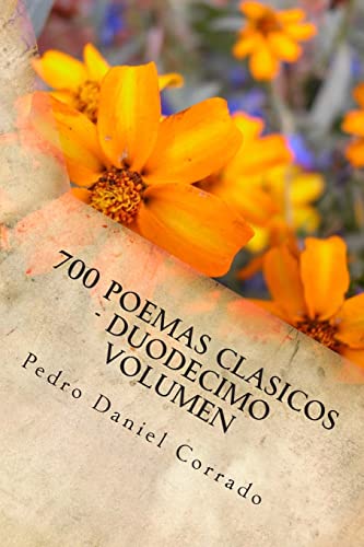 700 Poemas Clasicos - Duodecimo Volumen: Duodecimo Volumen del Octavo Libro de la Serie 365 Selecciones.com (Spanish Edition)