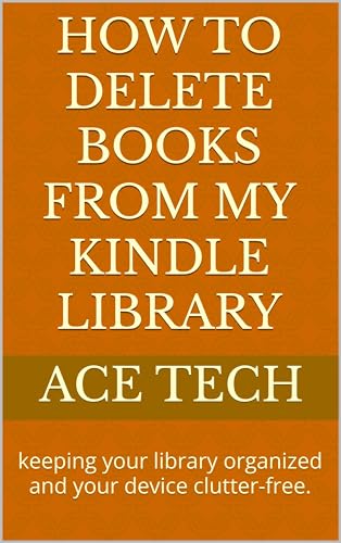 How to Delete Books from my Kindle Library: keeping your library organized and your device clutter-free.