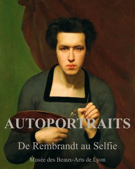 Autoportraits, de Rembrandt au selfie | Beau livre d'art et essai sociologique