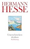 Unerschrocken denken: Gedanken aus seinen Werken und Briefen. Politik. Ratio. Wissen und Bewußtsein (suhrkamp taschenbuch) - Herausgeber: Volker Michels Hermann Hesse 