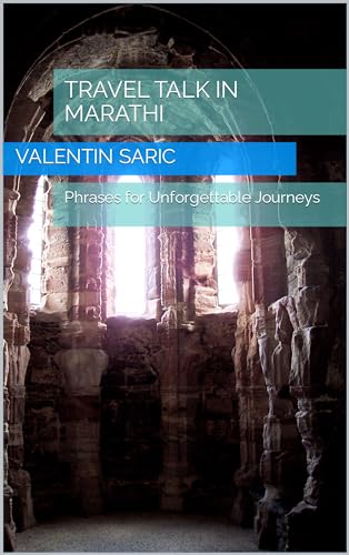 Travel Talk in Marathi: Phrases for Unforgettable Journeys (GlobeTalker Phrasebooks) (English Editio