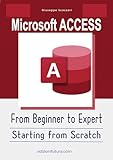  Microsoft ACCESS From Beginner to Expert: Starting from Scratch (English Edition)