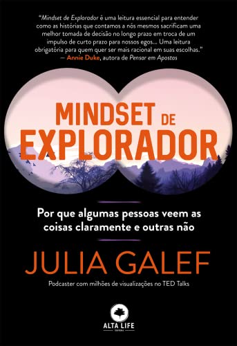 Mindset de explorador: por que algumas pessoas veem as coisas claramente e outras não